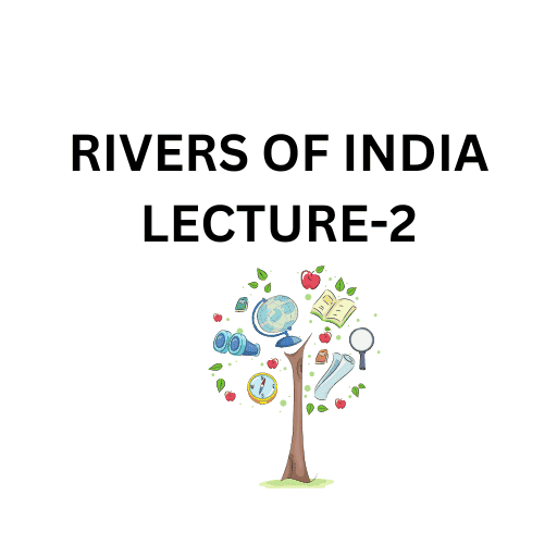 RIVERS OF INDIA LECTURE-2